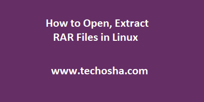 How to Open, Extract RAR Files in Linux